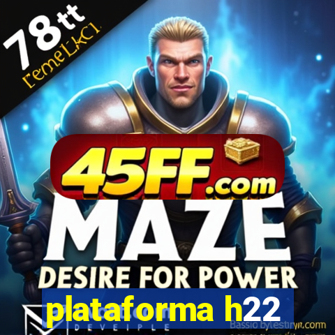 plataforma h22